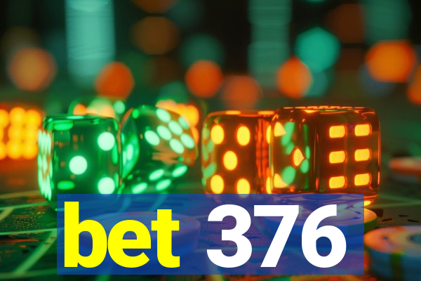 bet 376